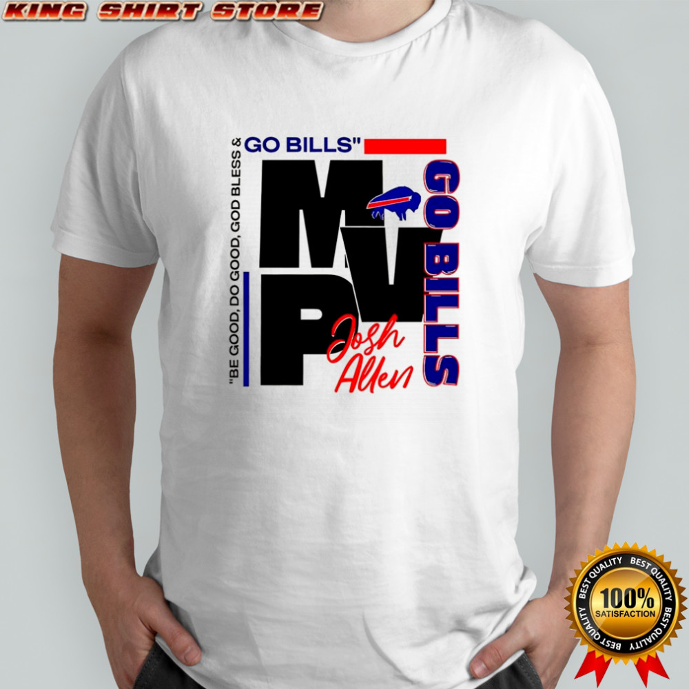 Josh Allen Buffalo Bills football be good do good God bless MVP shirt