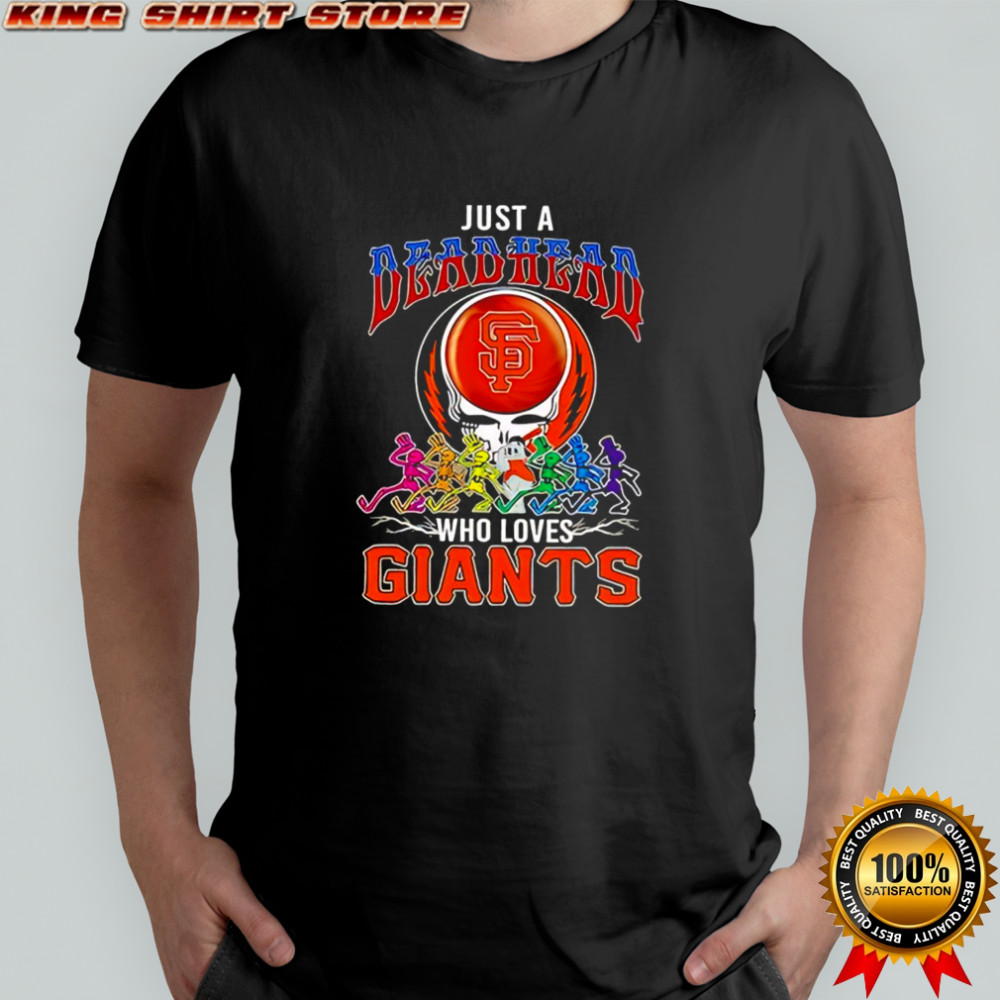 Just a Deadhead who loves San Francisco Giants shirt