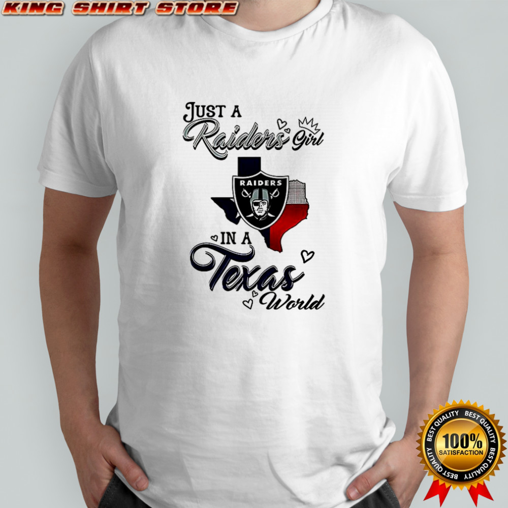 Just a Raiders Girl in a World Texas world shirt