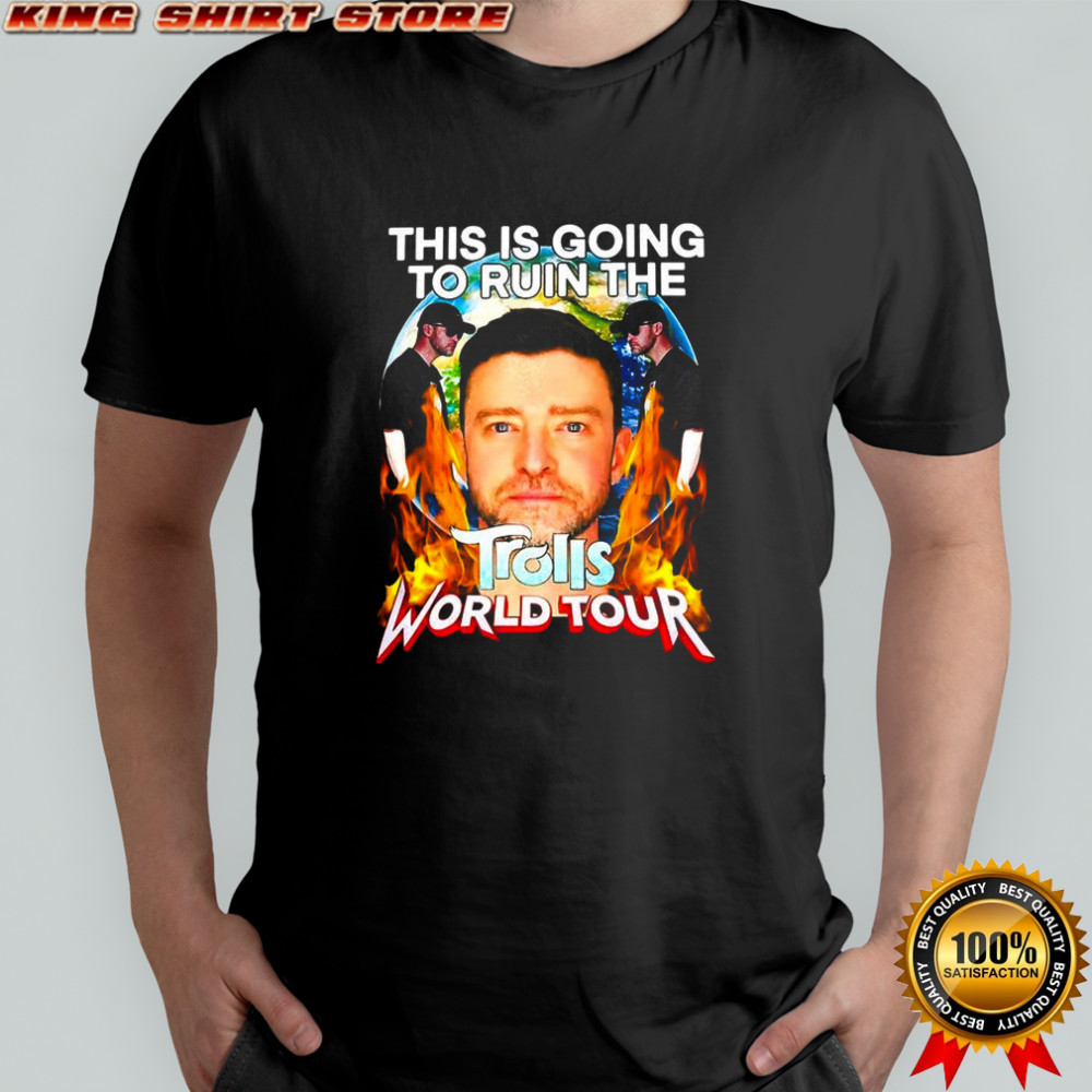 Justin Timberlake this is going to ruin the trolls world tour shirt