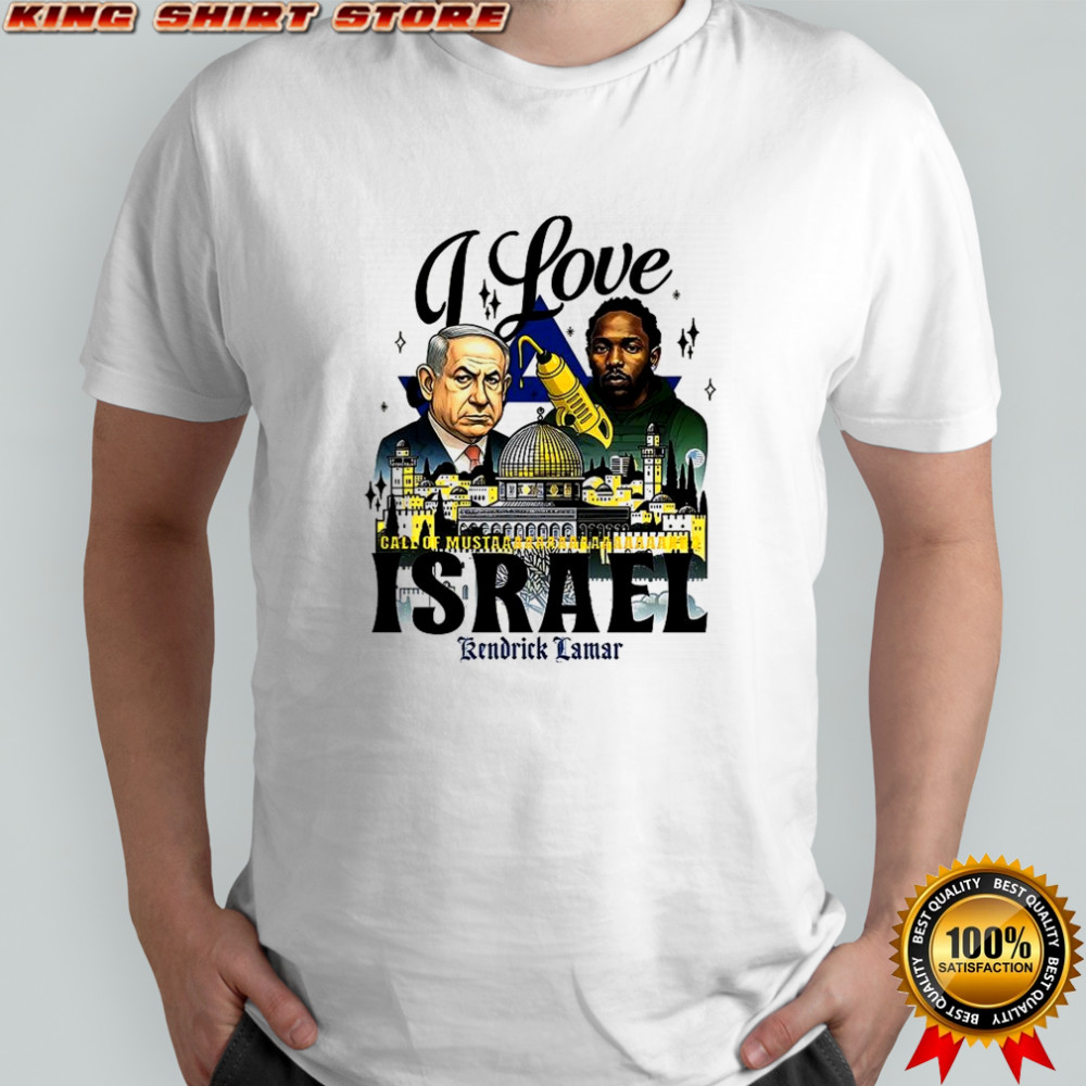 Kendrick Lamar I love Israel shirt