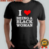 Killa Yonna I love being a black woman shirt