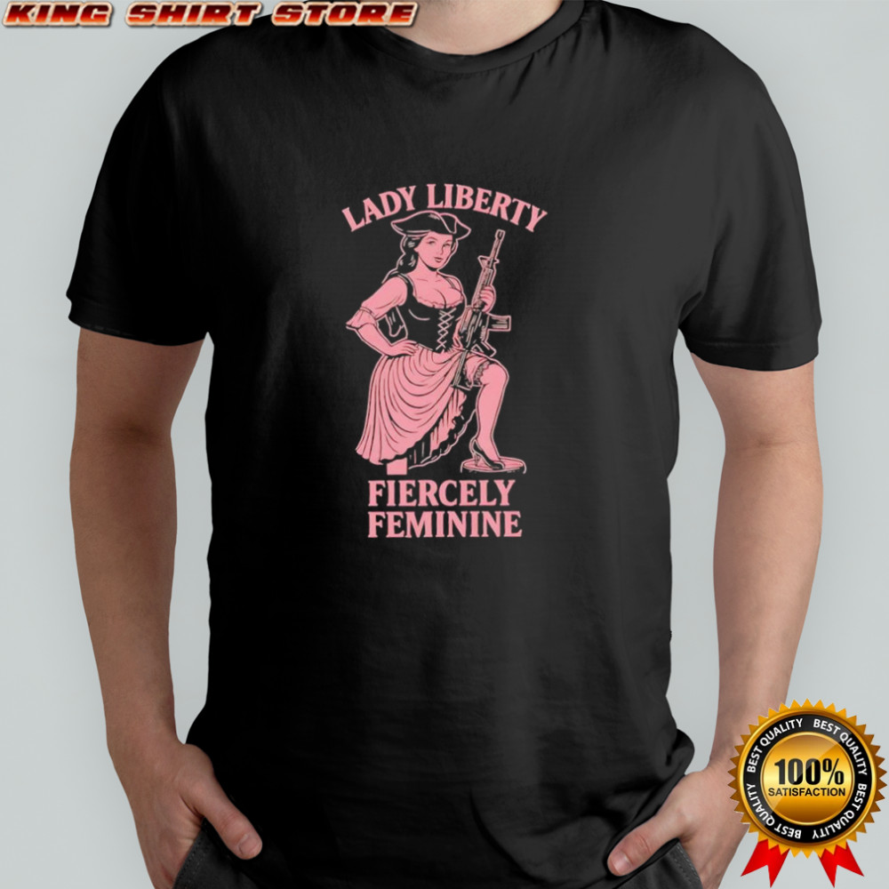 Lady Liber Fiercely Feminine with gun shirt