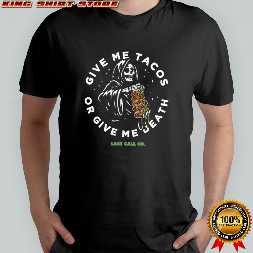 Last Call Co. Grim Reaper give me tacos or give me death shirt
