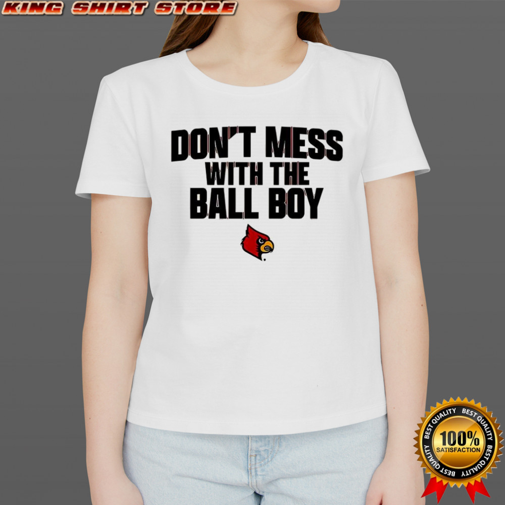 Louisville Cardinals football don’t mess with the ball boy shirt