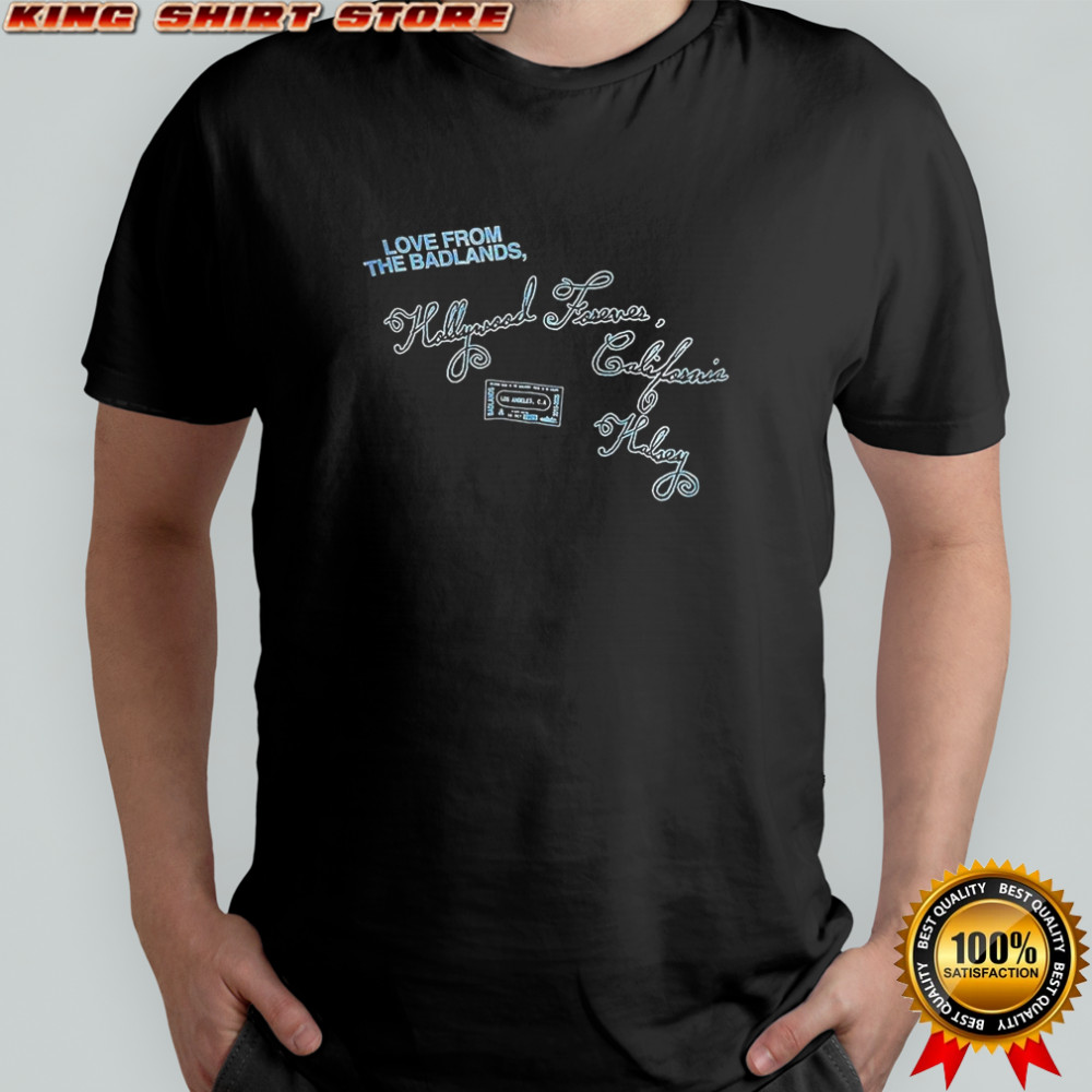 Love from the badlands Hollywood forever california halsey shirt