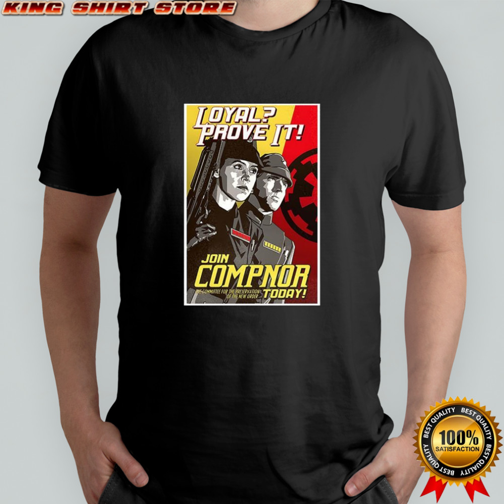 Loyal Prove it Join Comp Not today shirt