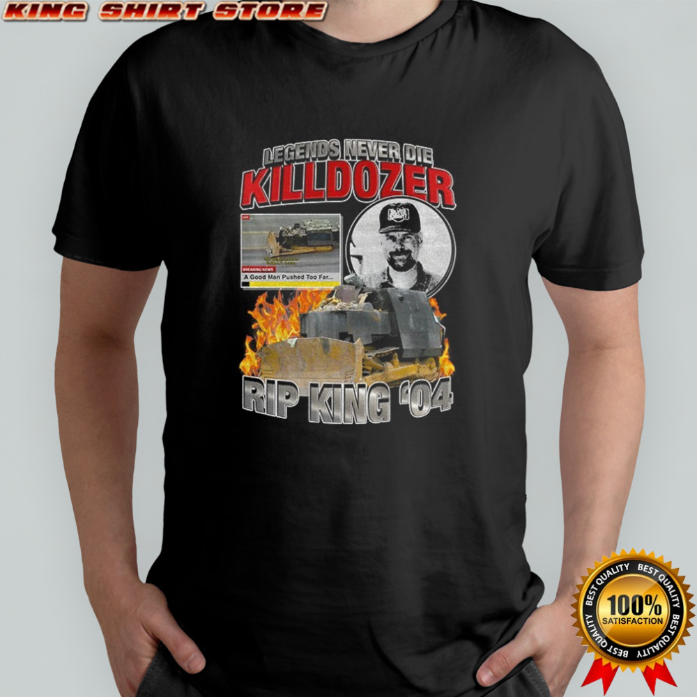 Marvin Heemeyer Killdozer Legends Never Die RIP King ’04 shirt