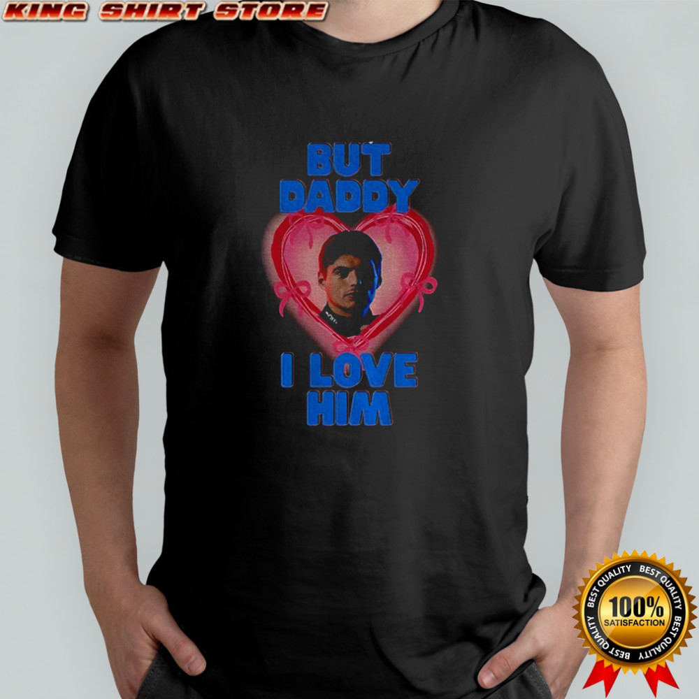 Max Verstappen But Daddy I Love Him Formula 1 shirt