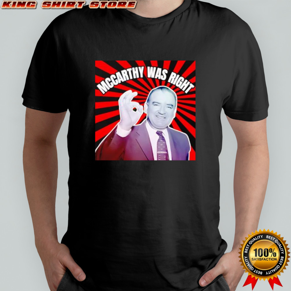 McCarthy Was Right shirt