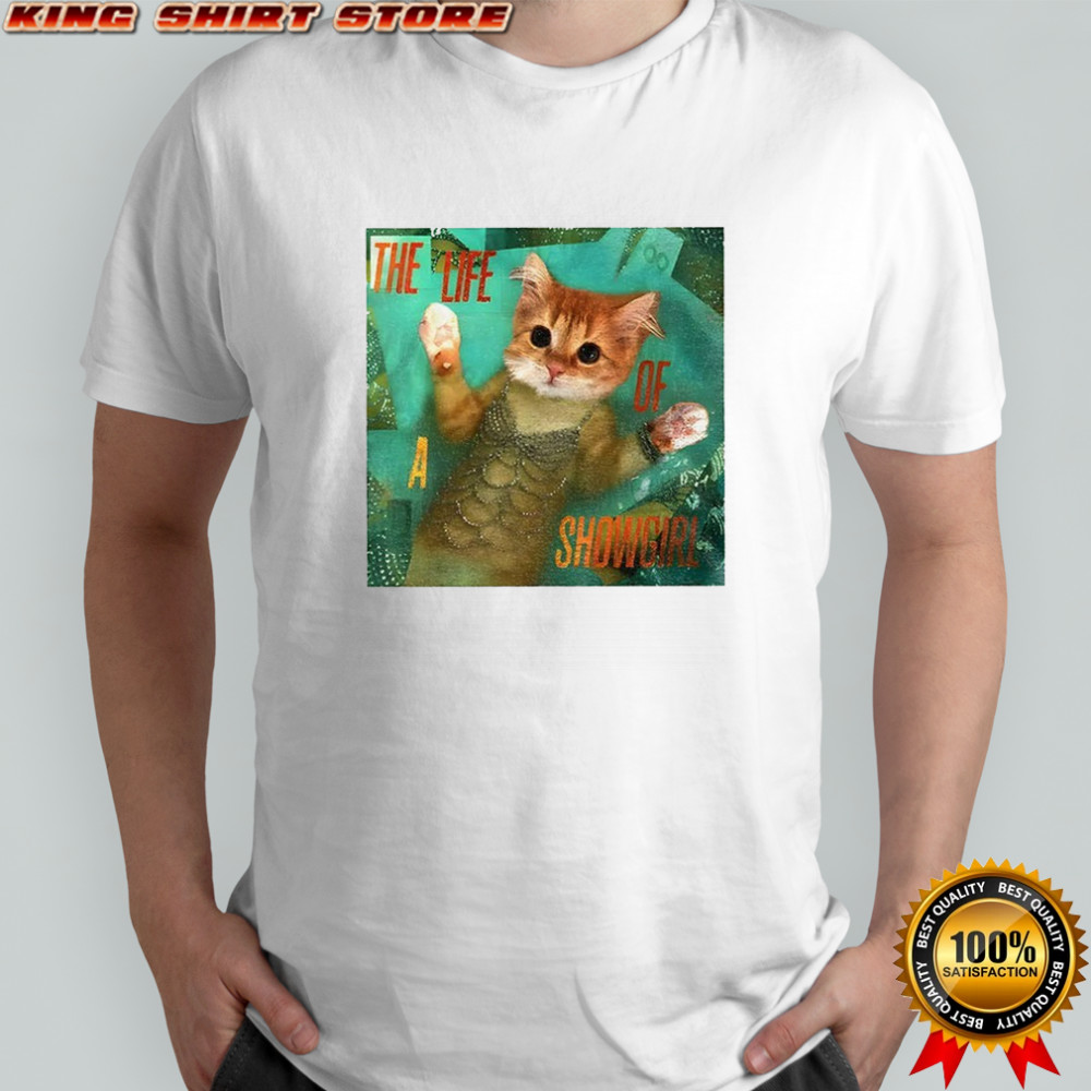 Mermaid cat the life of a showgirl shirt