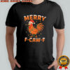 Merry F-Caw-F Christmas Chicken shirt