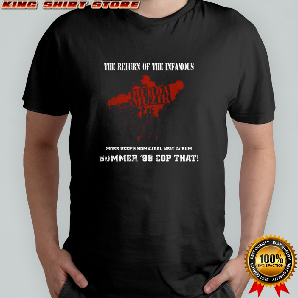 Mobb the return of the Infamous Murda Muzik 1995 music lover shirt Mobb the return of the Infamous Murda Muzik 1995 music lover shirt
