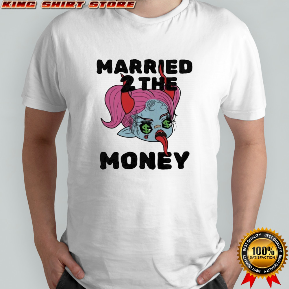 Money Badoo Married 2 The Money T-shirt
