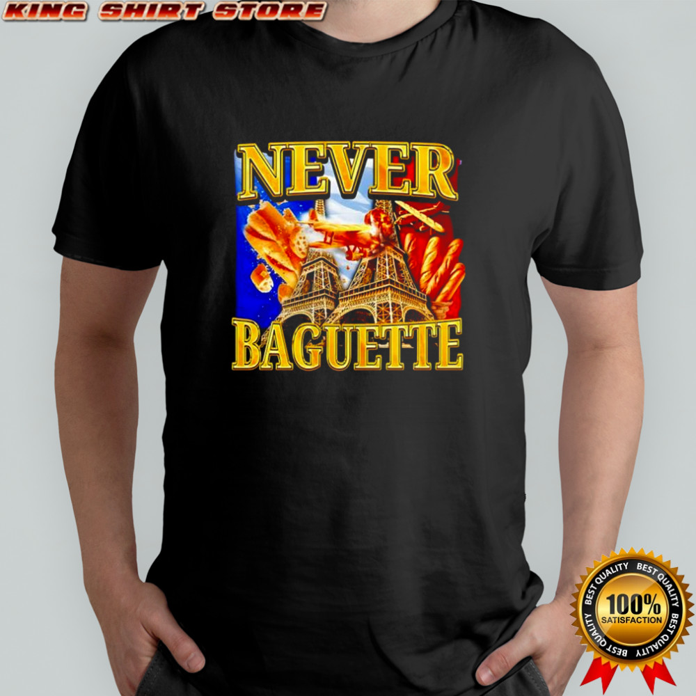 Never baguette graphic funny shirt