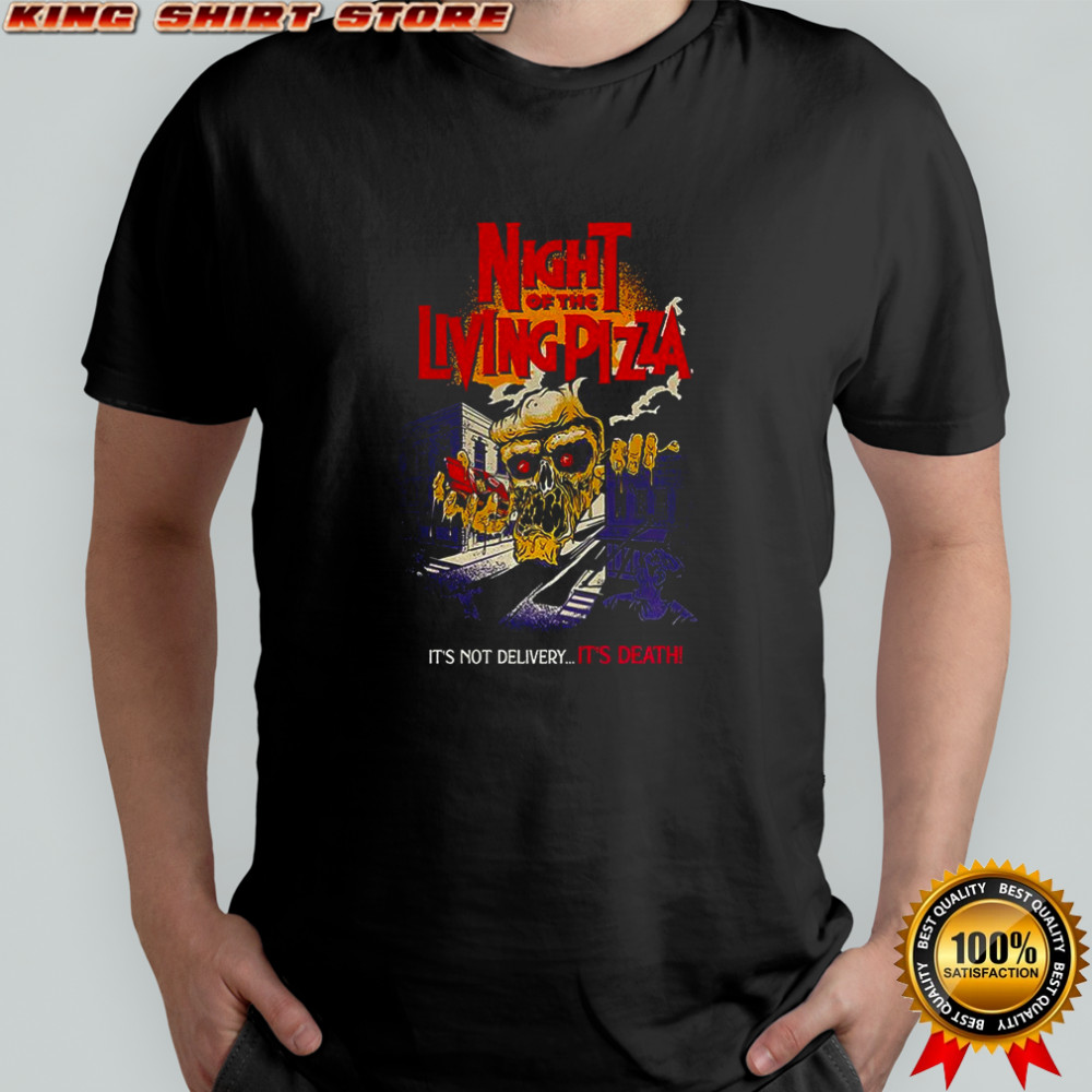 Night of the living pizza It’s not delivery It’s dead horror shirt