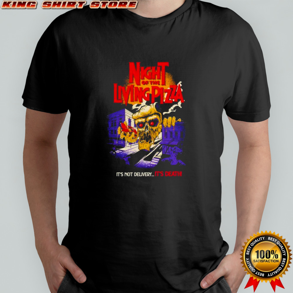 Night Of The Living Pizza it’s not delivery it’s death shirt