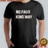 No faux king way shirt