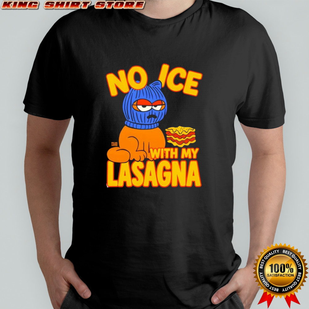 No Ice With My Lasagna Shirt