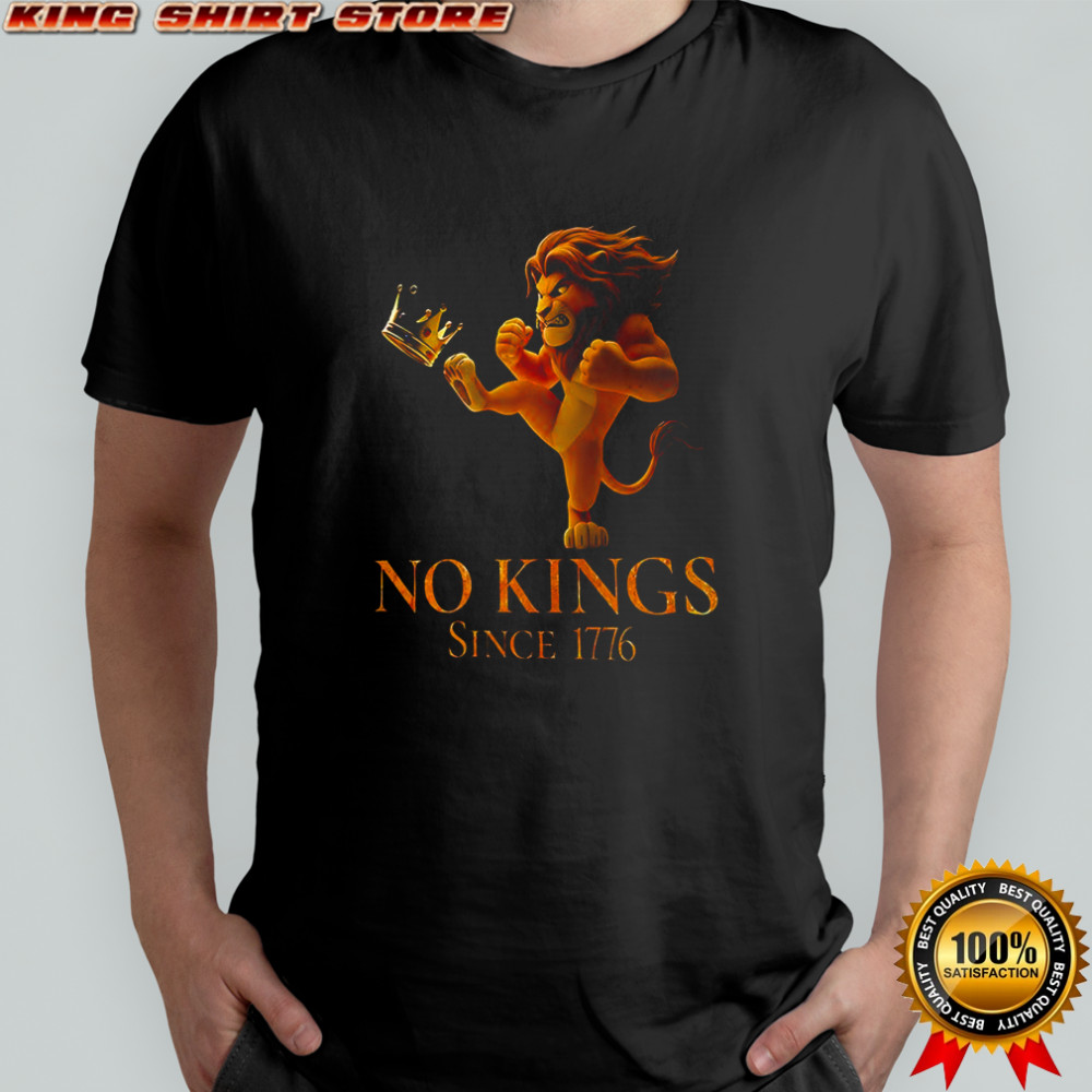 No king since 1776 Lion king crown stone sarcastic shirt