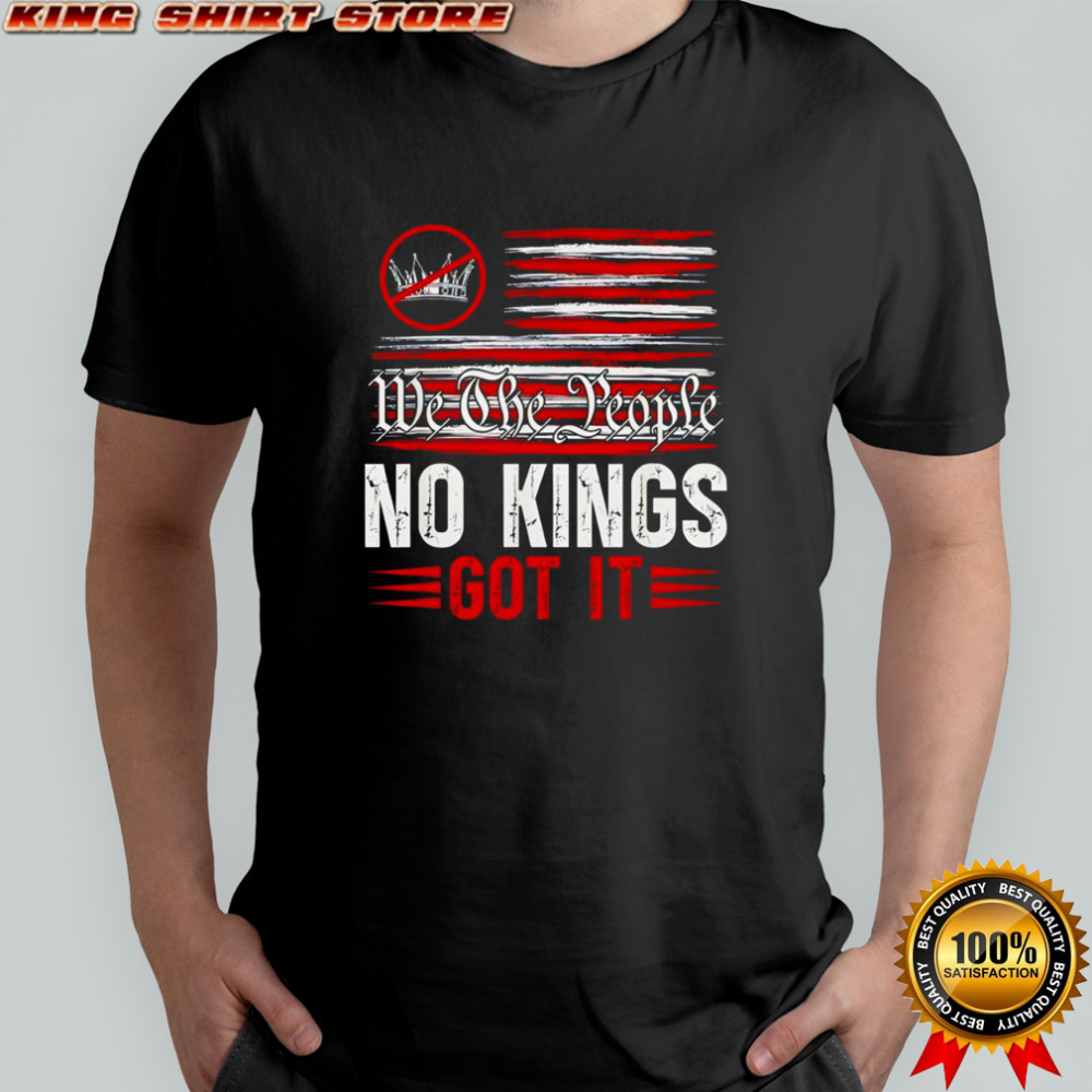 No Kings Got It Flag No Kings Day shirt