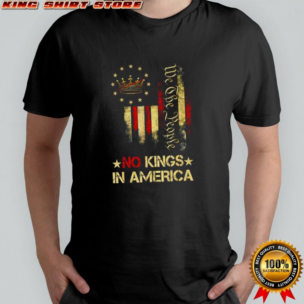 No Kings In America we the people vintage American flag shirt