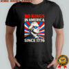 No Kings in American since 1776 retro shirt