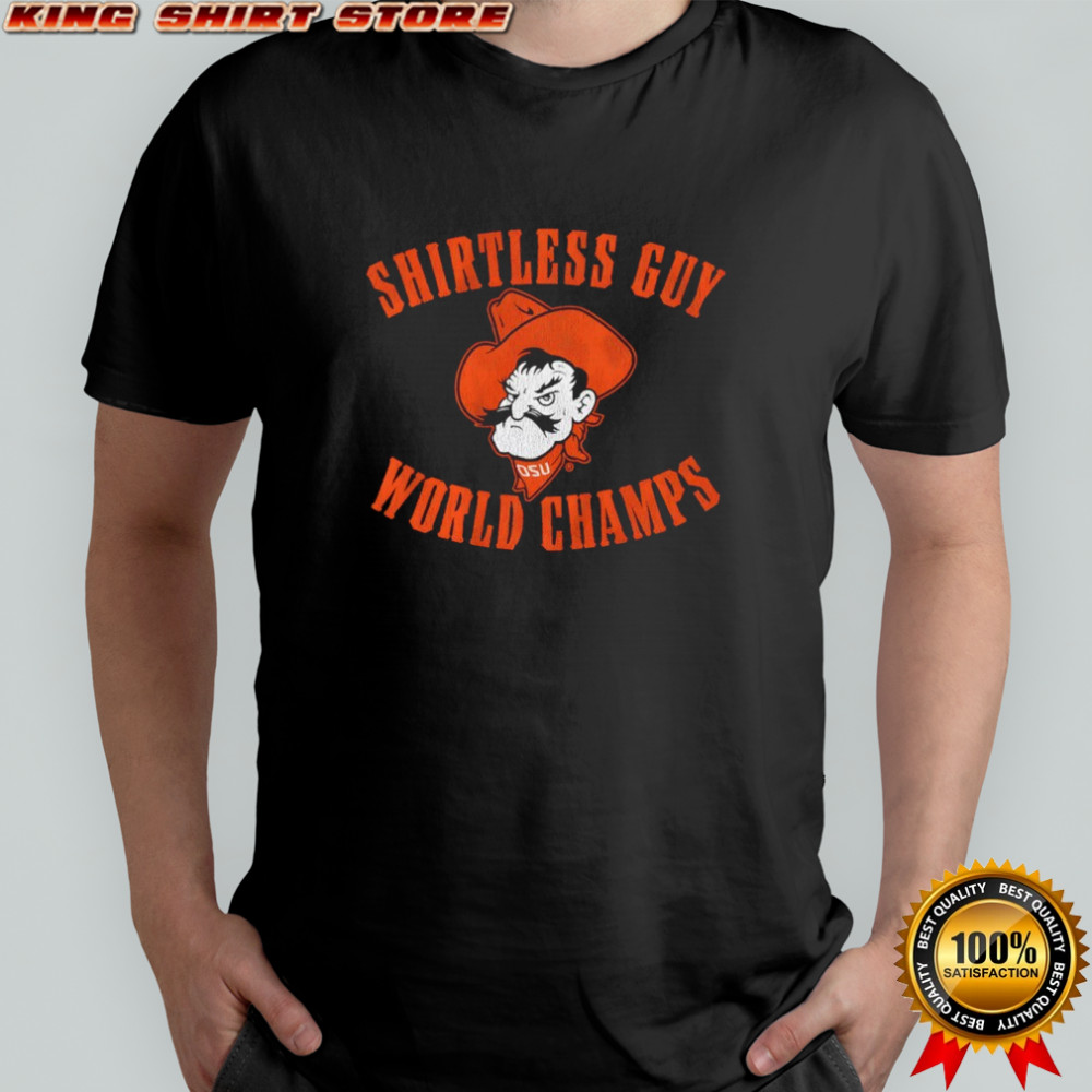 OSU Cowboys Oklahoma State Shirtless Guy World Champs Shirt
