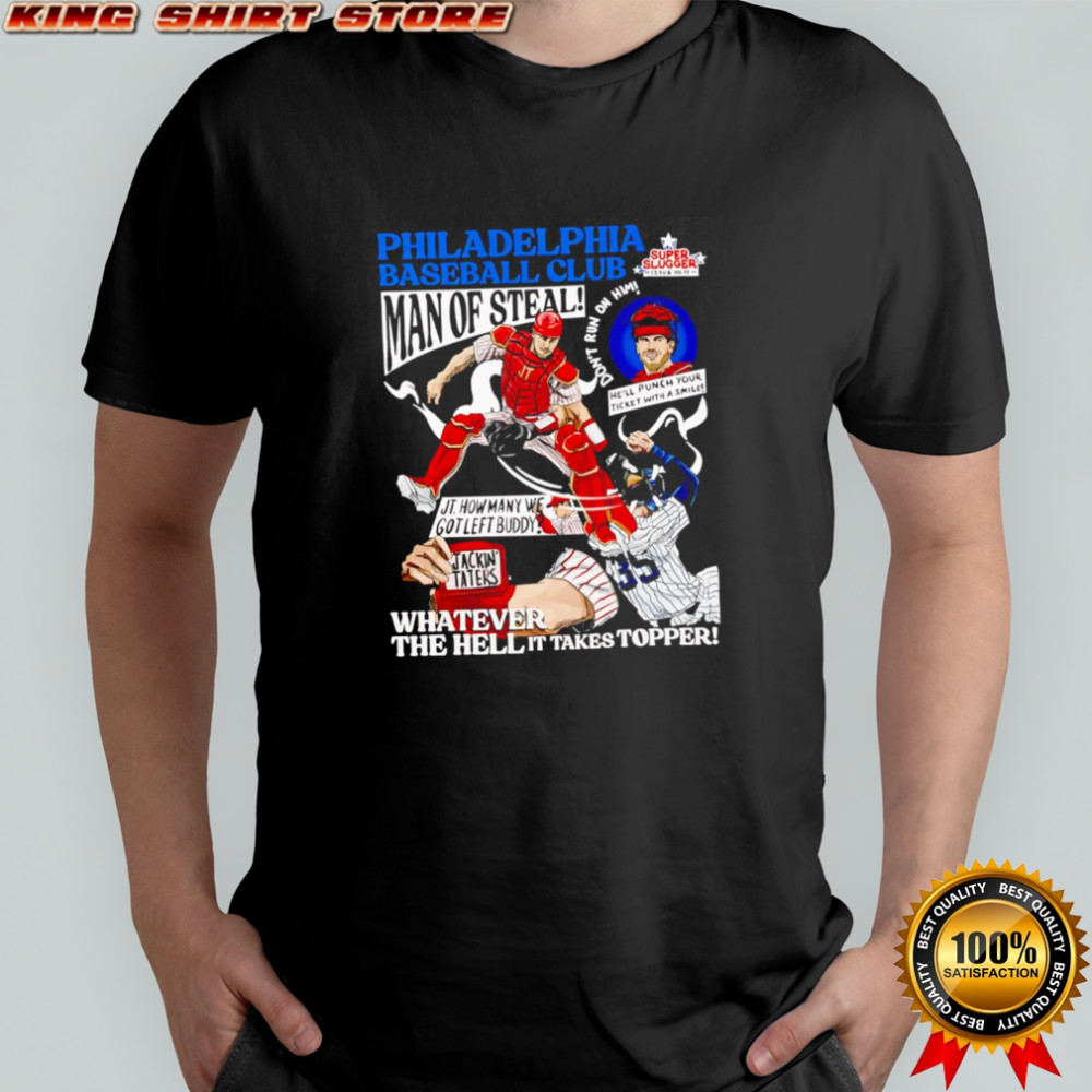 Philadelphia Baseball Club Man Of Steal Whatever The Hell It Takes Topper T-shirt
