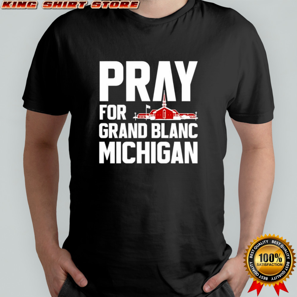 Pray for Grand Blanc Michigan shirt