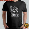 Raccoon feral defiant tenacious shirt