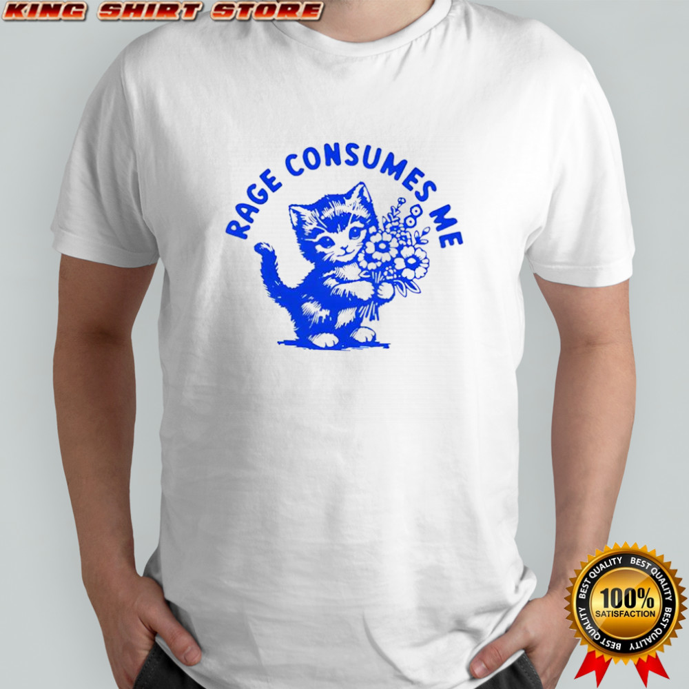 Rage Consumes Me Cat Shirt
