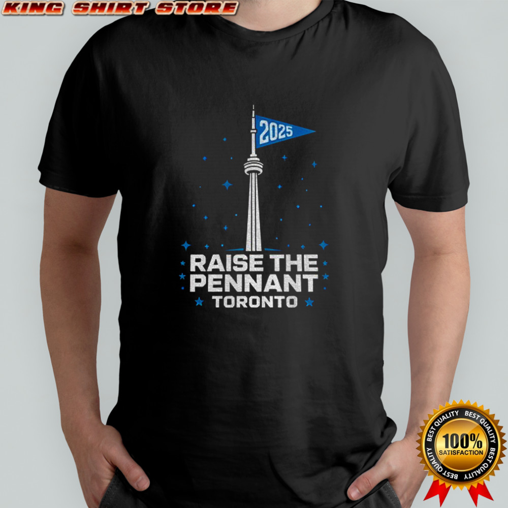 Raise the pennant Toronto baseball 2025 flag shirt