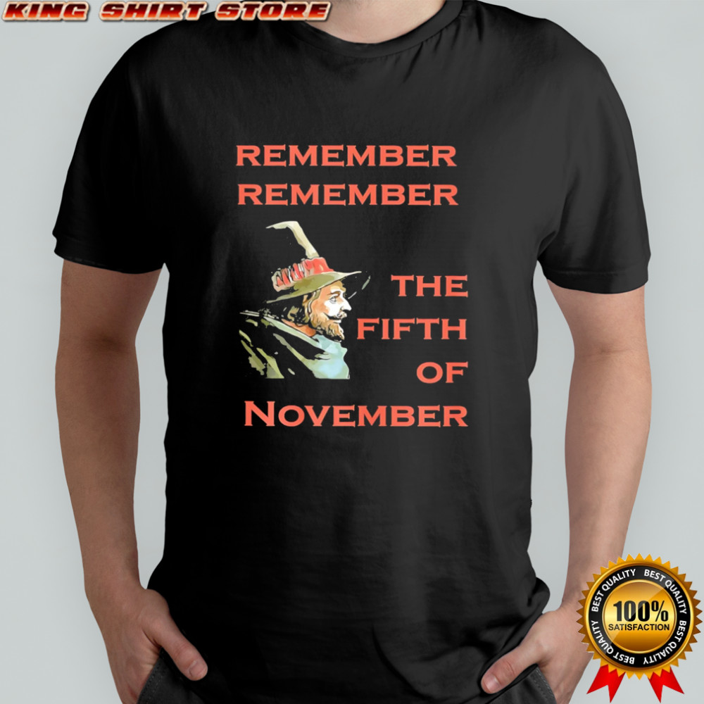 Remember Remember The Fifth Of November Guy Fawkes Day shirt Remember Remember The Fifth Of November Guy Fawkes Day shirt