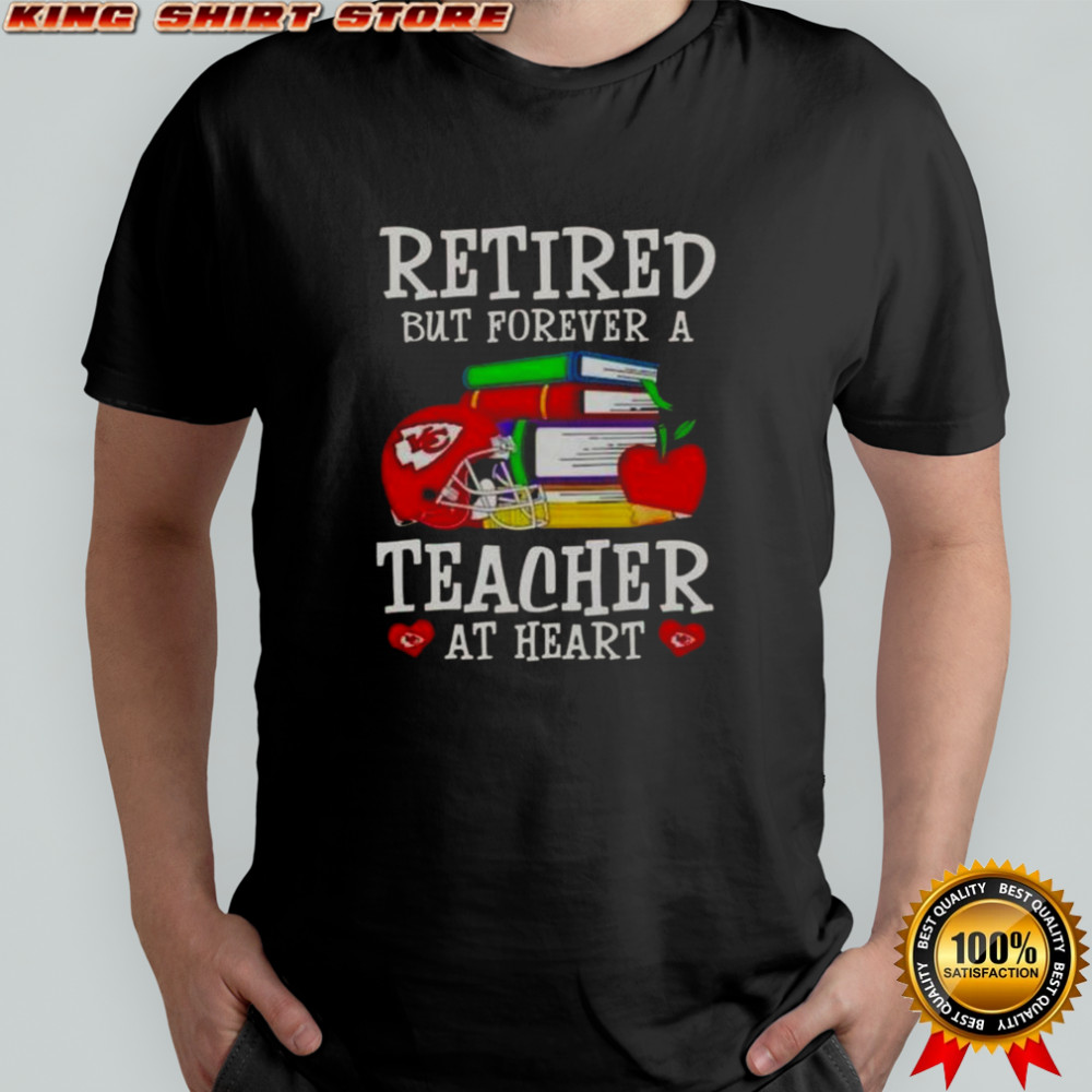 Retired But Forever A Teacher At Heart Kansas City Chiefs Football T-Shirt