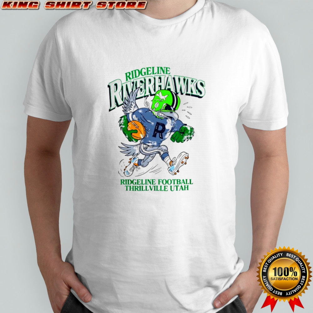 Ridgeline Riverhawk Ridgeline Football Thrillville Utah shirt