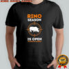 Rino Season Is Open Tag One For America graphic shirt