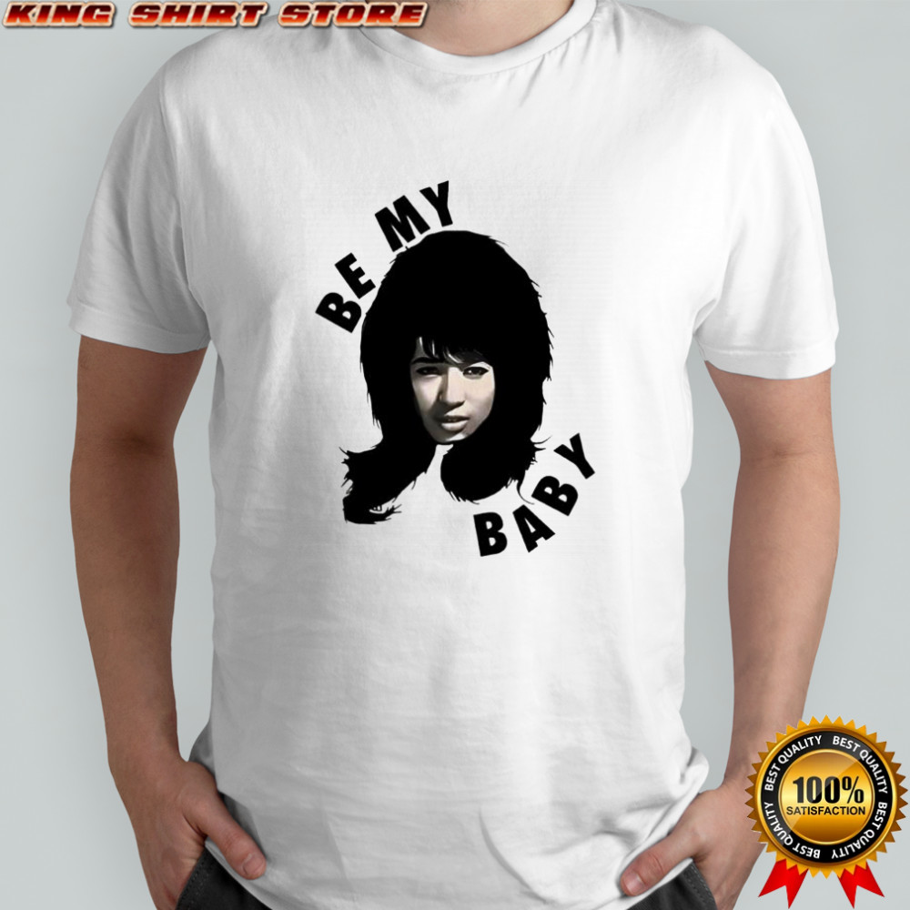 Ronnie Spector be my baby shirt