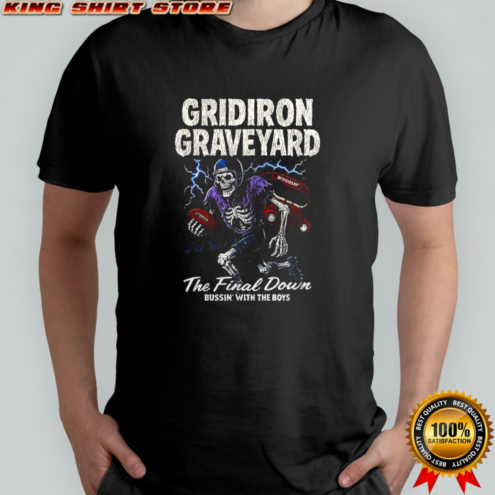 Rugby skeleton Gridiron Graveyard the final down bussin with the boys Halloween shirt Rugby skeleton Gridiron Graveyard the final down bussin with the boys Halloween shirt