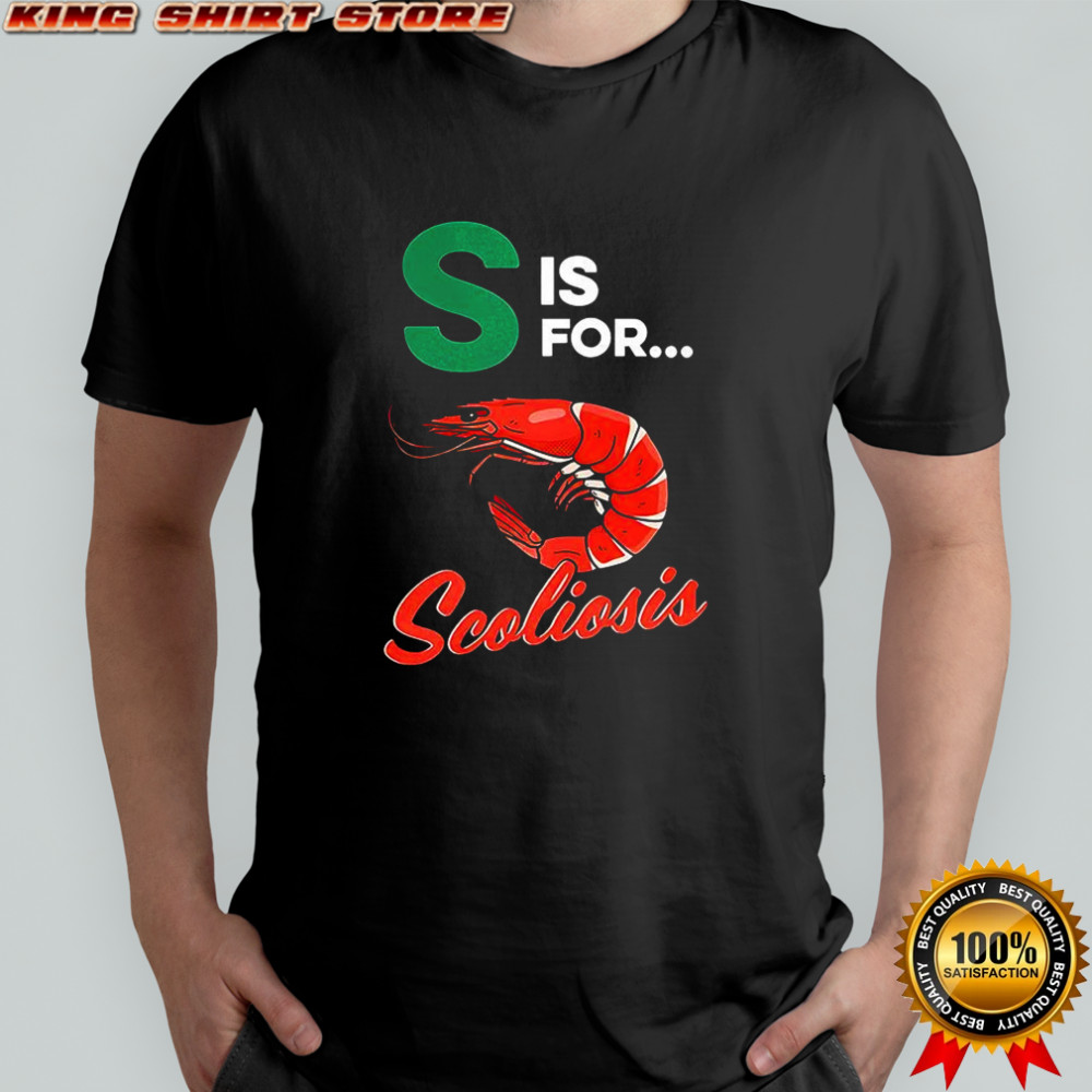 S is for scoliosis shrimp meme shirt