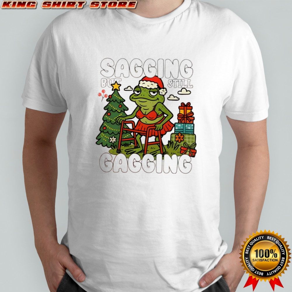 Sagging But Still Gagging Christmas shirt