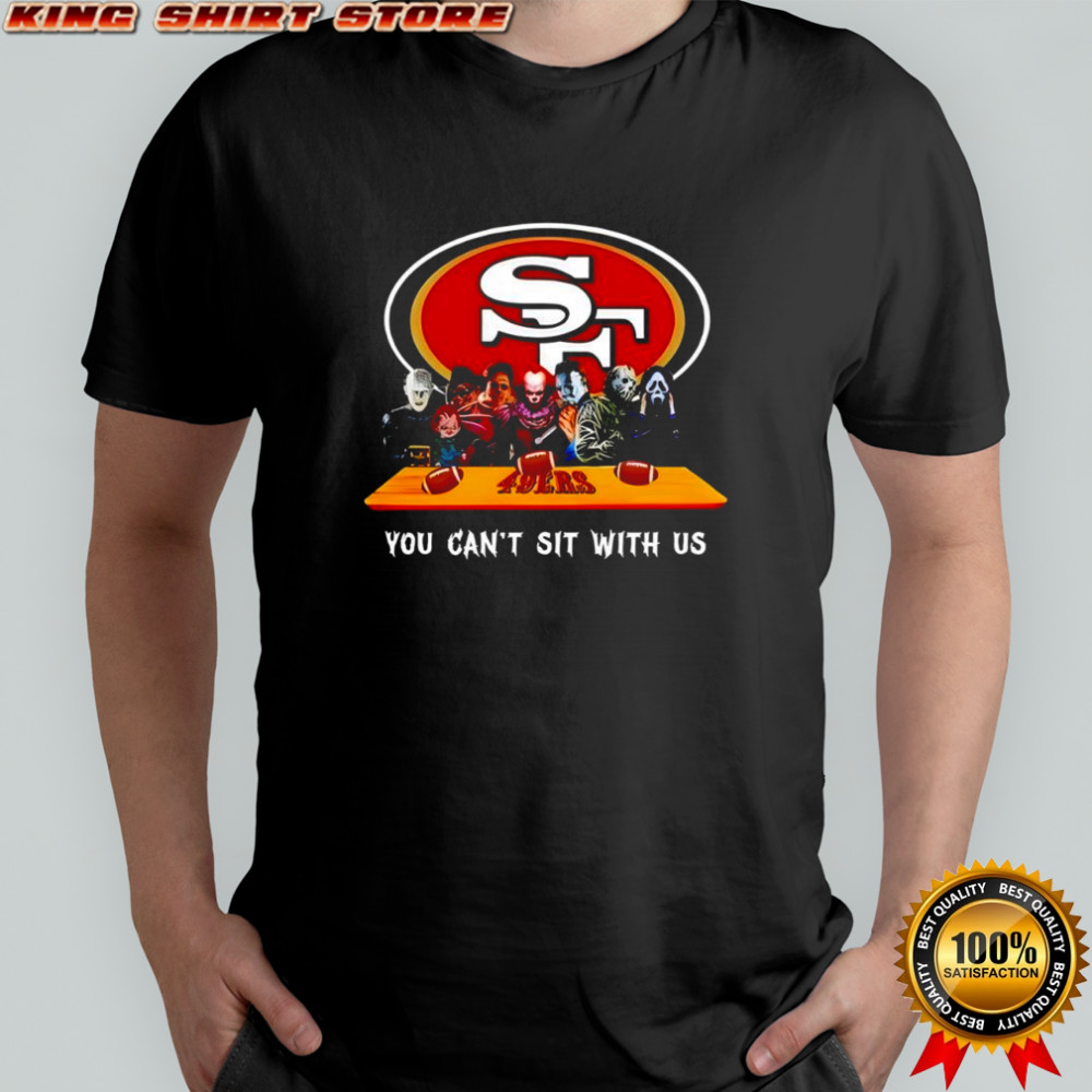 San Francisco 49ers Horror Movies you can’t sit with us shirt