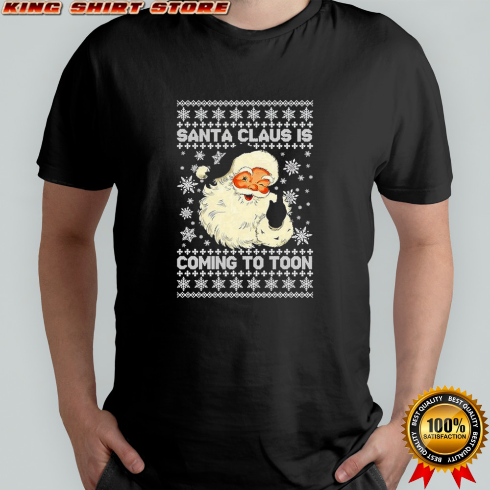 Santa Claus Is Coming To Toon Ugly Holiday Christmas T-shirt