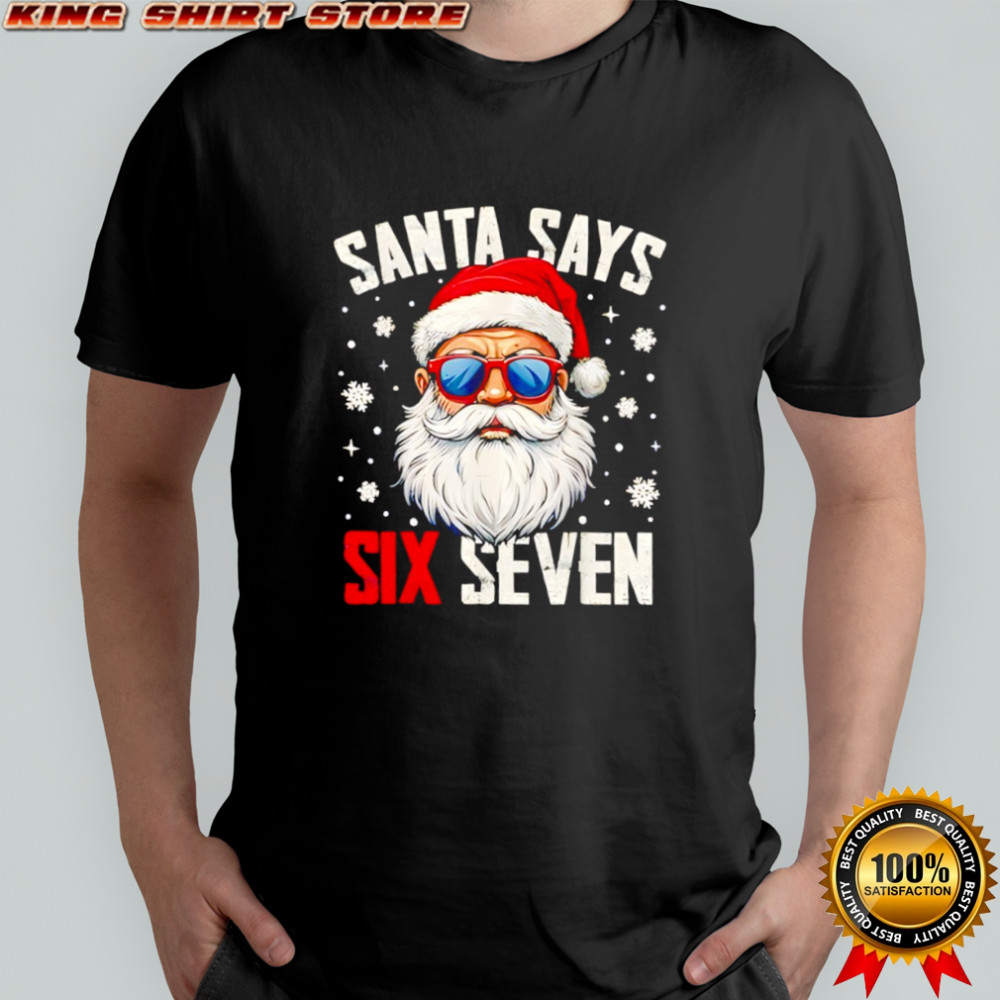 Santa Says Six Seven Christmas 67 Meme Xmas shirt