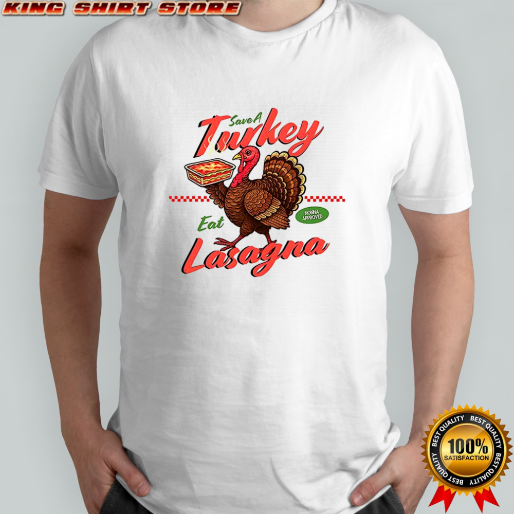 Save a turkey eat lasagna funny shirt