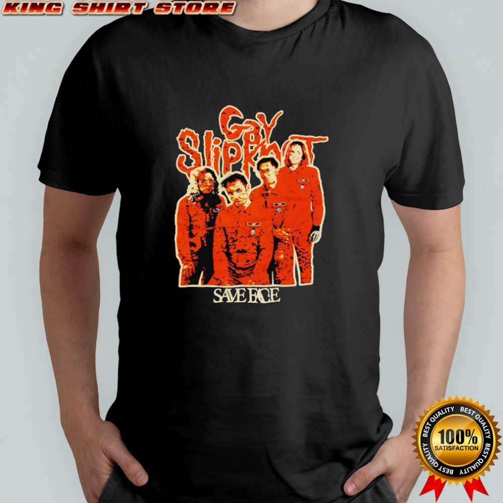 Save Face Gay Slipknot shirt