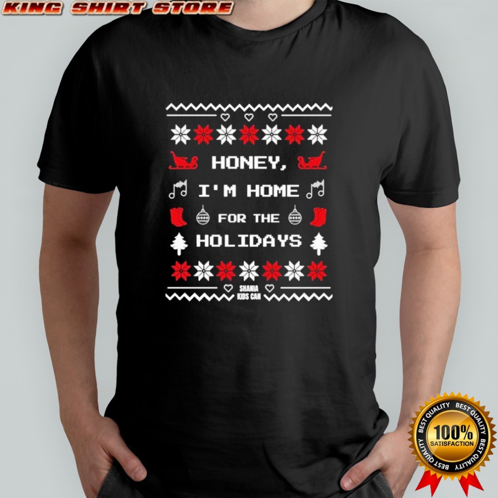 Shania Twain Honey I’m Home For The Holiday Christmas Ugly Shania Kids Can T-shirt