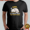 Shhh I’m hiding form the stupid people funny cat shirt