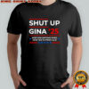 Shut up Gina 2025 keep San Antonio puro vote yes to prop A and B shirt