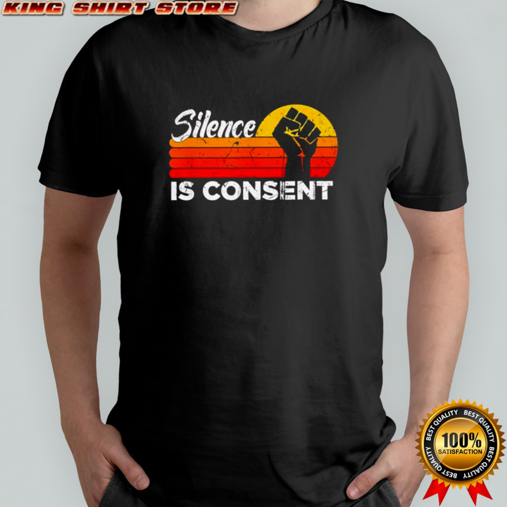 Silence is Consent vintage shirt